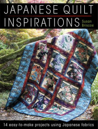 Title: Japanese Quilt Inspirations: 14 Easy-to-Make Projects Using Japanese Fabrics, Author: Susan Briscoe