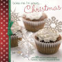 Bake Me I'm Yours ... Christmas: Over 20 delicious festive treats: cookies, cupcakes, brownies & more