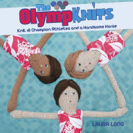 Title: The Olympknits: Knit 18 Champion Athletes and a Handsome Horse, Author: Laura Long