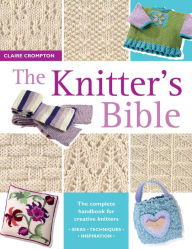 Title: The Knitter's Bible, Author: Claire Crompton