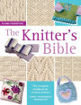 The Knitter's Bible: The Complete Handbook for Creative Knitters