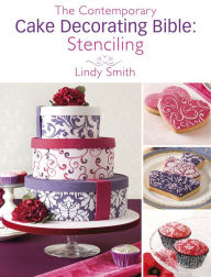 Title: The Contemporary Cake Decorating Bible: Stenciling, Author: Lindy Smith