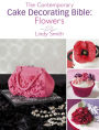 The Contemporary Cake Decorating Bible: Flowers: A sample chapter from The Contemporary Cake Decorating Bible