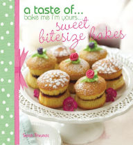 Title: A taste of... Bake Me I'm Yours... Sweet Bitesize Bakes: Five sample projects from Sarah Trivuncic's latest book, Author: Sarah Trivuncic