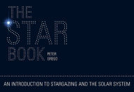 Title: The Star Book: How to Understand Astronomy, Author: Peter Grego