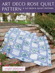 Title: Art Deco Rose Quilt Pattern: A quick & easy quilting project, Author: Lynne Edwards
