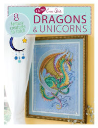Title: I Love Cross Stitch - Dragons & Unicorns: 8 Fantasy creatures to stitch, Author: Various Contributors