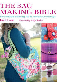 Title: The Bag Making Bible, Author: Lisa Lam