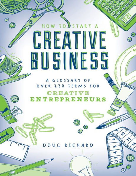 How to Start a Creative Business: A Glossary of Over 130 Terms for Creative Entrepreneurs