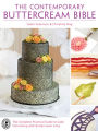 The Contemporary Buttercream Bible: The Complete Practical Guide to Cake Decorating with Buttercream Icing