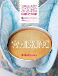 Title: The Pink Whisk Guide to Whisking, Author: Ruth Clemens