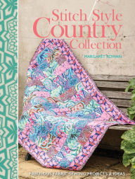 Title: Stitch Style Country Collection: Fabulous Fabric Sewing Projects & Ideas, Author: Margaret Rowan