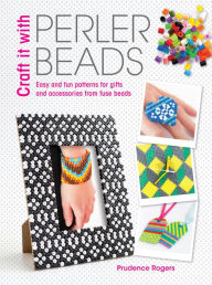 Title: Craft it With Perler Beads, Author: Prudence Rogers