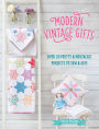 Modern Vintage Gifts: Over 20 Pretty & Nostalgic Projects to Sew & Give