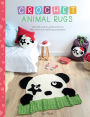 Crochet Animal Rugs: Over 20 Crochet Patterns for Fun Floor Mats and Matching Accessories