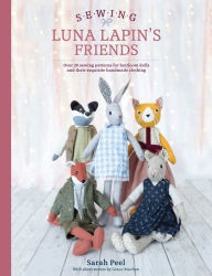 Title: Sewing Luna Lapin's Friends, Author: Sarah Peel