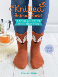 Title: Knitted Animal Socks: 6 Novelty Patterns for Cute Creature Socks, Author: Lauren Riker