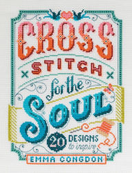 Cross Stitch for the Soul: 20 Designs to Inspire Book Cover Image