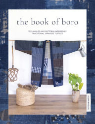 Title: The Book Of Boro: Techniques and patterns inspired by traditional Japanese textiles, Author: Susan Briscoe