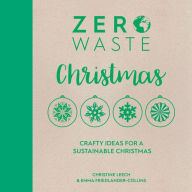 Title: Zero Waste: Christmas: Crafty ideas for a sustainable Christmas, Author: Emma Friedlander-Collins