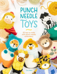Title: Punch Needle Toys: 20 toys to make with punch needle embroidery, Author: Caro Bello