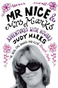 Title: Mr Nice & Mrs Marks: - Adventures with Howard, Author: Judy Marks