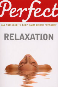 Title: Perfect Relaxation, Author: Elaine Van Der Zeil