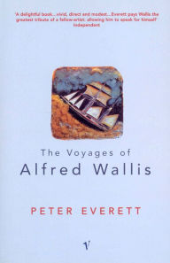 Title: The Voyages Of Alfred Wallis, Author: Peter Everett