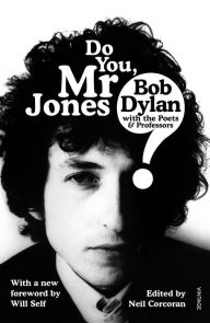 Title: Do You Mr Jones?: Bob Dylan with the Poets and Professors, Author: Neil Corcoran