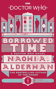 Title: Doctor Who: Borrowed Time, Author: Naomi Alderman