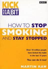 Title: How To Stop Smoking And Stay Stopped, Author: Martin Raw