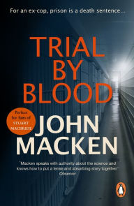 Title: Trial By Blood: (Reuben Maitland: book 2): A powerful and riveting thriller that will keep you hooked, Author: John Macken