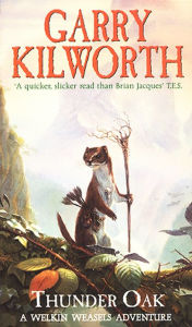 Title: Welkin Weasels (1): Thunder Oak, Author: Garry Kilworth