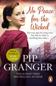 Title: No Peace For The Wicked: The East-End is brought to life in this heart-warming Cockney saga, Author: Pip Granger