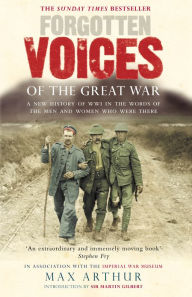 Title: Forgotten Voices Of The Great War, Author: Max Arthur