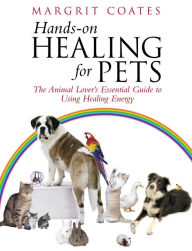 Title: Hands-On Healing For Pets: The Animal Lover's Essential Guide To Using Healing Energy, Author: Margrit Coates