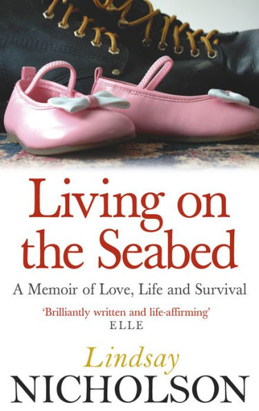 Living On The Seabed: A memoir of love, life and survival