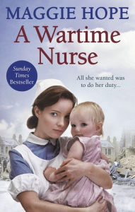 Title: A Wartime Nurse, Author: Maggie Hope