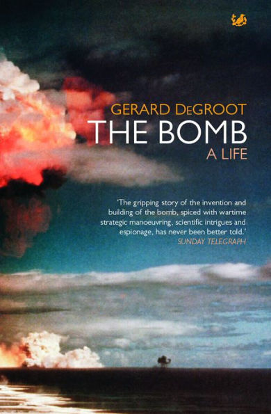 The Bomb: A Life