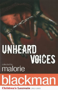 Title: Unheard Voices: An Anthology of Stories and Poems to Commemorate the Bicentenary Anniversary of the Abolition of the Slave Trade, Author: Malorie Blackman