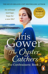 Title: The Oyster Catchers (The Cordwainers: 2): A sweeping, emotional Welsh saga of love and determination..., Author: Iris Gower
