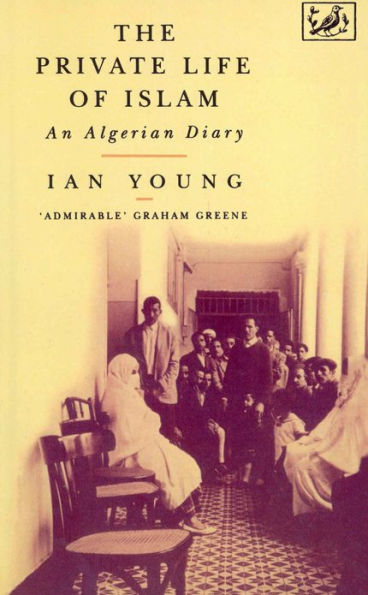 The Private Life Of Islam: An Algerian Diary