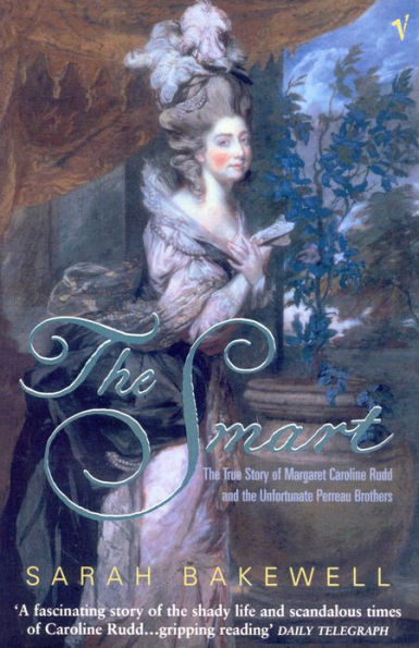 The Smart: The True Story of Margaret Caroline Rudd and the Unfortunate Perreau Brothers