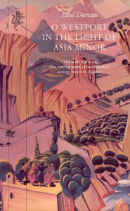 Title: O Westport In The Light Of Asia Minor, Author: Paul Durcan