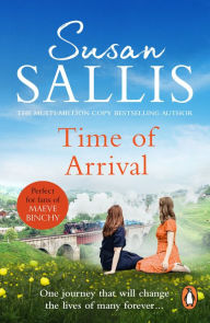 Title: Time Of Arrival: a fascinating, exciting novel building to an almighty climax from bestselling author Susan Sallis, Author: Susan Sallis