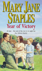 Title: Year Of Victory: An Adams Family Saga Novel, Author: Mary Jane Staples