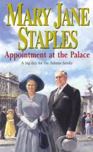 Title: Appointment At The Palace: An Adams Family Saga Novel, Author: Mary Jane Staples