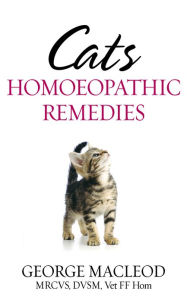 Title: Cats: Homoeopathic Remedies, Author: George Macleod
