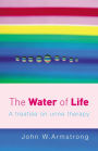 The Water Of Life: A Treatise on Urine Therapy