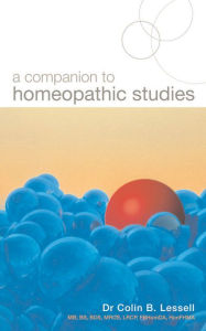 Title: A Companion To Homoeopathic Studies, Author: Colin B. Lessell